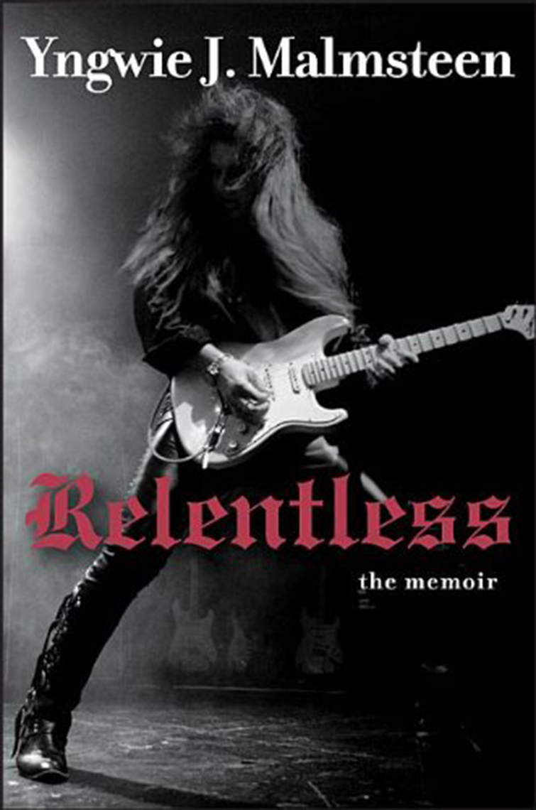 Yngwie Malmsteen | Relentless: The Memoir | Norway Rock ...